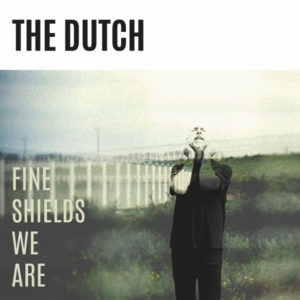 Artwork The Dutch - Fine Shields We Are